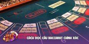 Cách đọc cầu Baccarat chính xác
