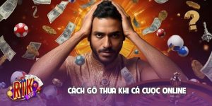 cách gỡ thua khi cá cược online