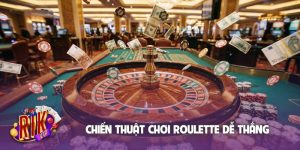 chiến thuật chơi Roulette dễ thắng