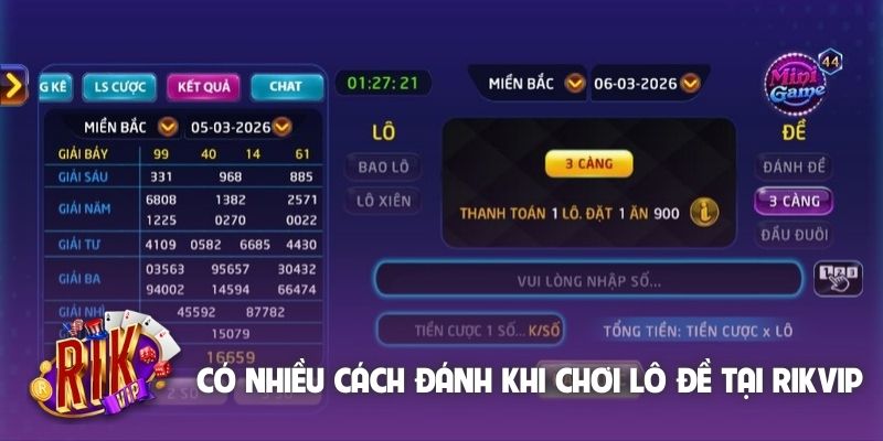 Có nhiều cách đánh khi chơi lô đề tại Rikvip