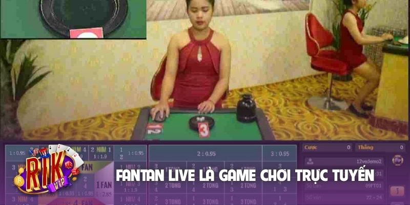 Fantan live là game chơi trực tuyến