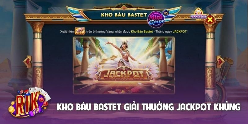 Kho báu Bastet với giải thưởng jackpot cực khủng