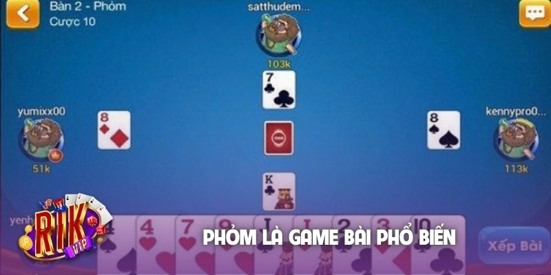 Phỏm là game bài phổ biến