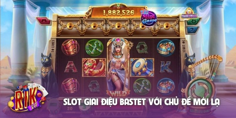 Slot giai điệu Bastet với chủ đề mới lạ