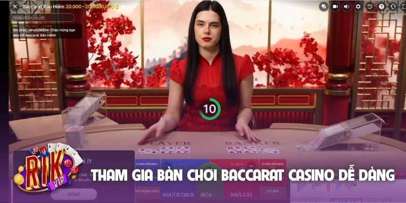 Tham gia bàn chơi baccarat casino dễ dàng